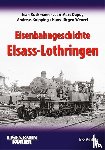 Buchmann, Jean, Dupuy, Jean-Marc, Knipping, Andreas, Wenzel, Hans-Jürgen - Eisenbahngeschichte Elsass-Lothringen