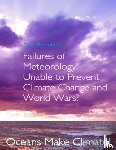 Bernaerts, Arnd - Failures of Meteorology! Unable to Prevent Climate Change and World Wars?