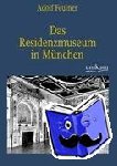 Feulner, Adolf - Das Residenzmuseum in Munchen