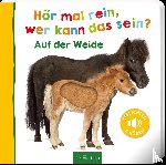  - Hör mal rein, wer kann das sein? Auf der Weide