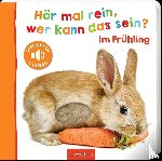  - Hör mal rein, wer kann das sein? - Im Frühling