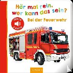  - Hör mal rein, wer kann das sein? - Bei der Feuerwehr