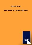 Meyer, Director Christian (Naturhistorisches Museum Basel) - Geschichte der Stadt Augsburg