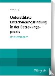  - Unterstützte Entscheidungsfindung in der Betreuungspraxis