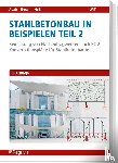 Avak, Ralf, Busch, Denis, Neff, Carina - Stahlbetonbau in Beispielen - Teil 2