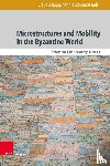  - Microstructures and Mobility in the Byzantine World