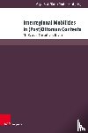  - Interregional Mobilities in (Post)Ottoman Contexts
