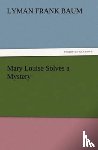 Baum, L Frank - Mary Louise Solves a Mystery
