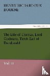 Bourne, H R Fox - The Life of Thomas, Lord Cochrane, Tenth Earl of Dundonald, Vol. II