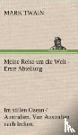 Twain, Mark - Meine Reise Um Die Welt - Erste Abteilung