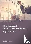 Rytövuori-Apunen, Helena - The Regional Security Puzzle Around Afghanistan: Bordering Practices in Central Asia and Beyond