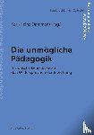  - Die unmögliche Pädagogik