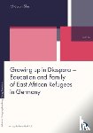She, Miaojun - Growing Up in Diaspora – Education and Family of East African Refugees in Germany