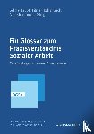  - Ein Glossar zum Praxisverständnis Sozialer Arbeit