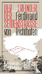 Hernig, Marcus - Ferdinand von Richthofen. Der Erfinder der Seidenstraße