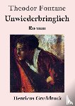 Fontane, Theodor - Unwiederbringlich (Grossdruck)
