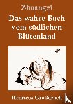 Zhuangzi - Das wahre Buch vom sudlichen Blutenland (Großdruck)