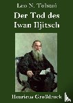 Tolstoi, Leo N - Der Tod des Iwan Iljitsch (Grossdruck)