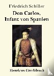 Schiller, Friedrich - Don Carlos, Infant von Spanien (Großdruck)