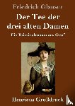 Glauser, Friedrich - Der Tee der drei alten Damen (Grossdruck)