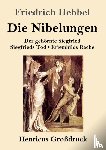 Hebbel, Friedrich - Die Nibelungen (Grossdruck)