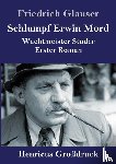 Glauser, Friedrich - Schlumpf Erwin Mord (Großdruck)