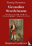 Hermann, Georg - Grenadier Wordelmann (Grossdruck)