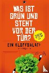 Golluch, Norbert - Was ist grün und steht vor der Tür? Ein Klopfsalat!