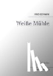 Schywek, Fred - Weisse Muhle