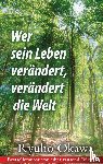 Okawa, Ryuho - Wer sein Leben verandert, verandert die Welt