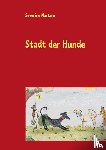 Martens, Severine - Stadt der Hunde