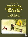 Karasek, Erich - Zwischen Heilen und Erlegen