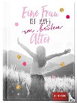  - Eine Frau ist immer im besten Alter