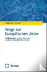 Wessels, Wolfgang Th. - Wege zur Europäischen Union