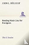 Hulshof, John L - Reading Made Easy for Foreigners - Third Reader