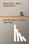 Eggleston, Margaret W (Margaret White) - Fireside Stories for Girls in Their Teens