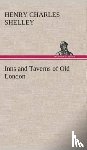 Shelley, Henry C (Henry Charles) - Inns and Taverns of Old London