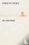 Meier, Emerenz - Aus dem Elend