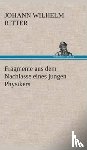 Ritter, Johann Wilhelm - Fragmente aus dem Nachlasse eines jungen Physikers