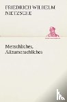 Nietzsche, Friedrich Wilhelm - Menschliches, Allzumenschliches