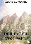Ganghofer, Ludwig - Der Jäger von Fall