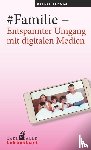 Scholz, Detlef - #Familie - Entspannter Umgang mit digitalen Medien