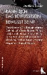 Eckoldt, Matthias - Kann sich das Bewusstsein bewusst sein?