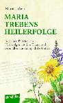 Treben, Maria - Maria Trebens Heilerfolge