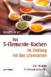 Fehrer, Roswitha - Das Fünf-Elemente Kochen im Einklang mit den Jahreszeiten