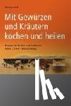 Aschl, Monika - Mit Gewürzen und Kräutern kochen und heilen