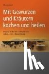 Aschl, Monika - Mit Gewürzen und Kräutern kochen und heilen