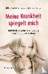 Kössner, Christa, Leeb, Leopold, Senger, Alois - Meine Krankheit spiegelt mich