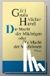 Grusa, Jiri, Havel, Václav - Die Macht der Mächtigen oder Die Macht der Machtlosen