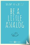 Hendricks, Julius - Be a little analog
